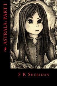 Astrala: Part 1: A Fantasy Adventure