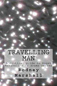 Travelling Man: A critical guide to Roger Marshall's TV series