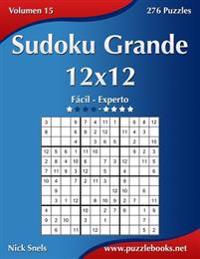 Sudoku Grande 12x12 - De Fácil a Experto - Volumen 15 - 276 Puzzles