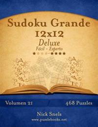 Sudoku Grande 12x12 Deluxe - De Fácil a Experto - Volumen 21 - 468 Puzzles