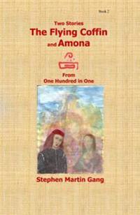 The Flying Coffin and Amona: Two Stories From 100 in 1