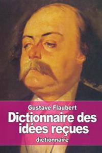 Dictionnaire Des Id�es Re�ues
