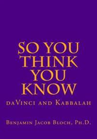 So You Think You Know: da Vinci and Kabbalah