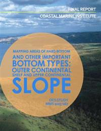 Mapping Areas of Hard Bottom and Other Important Bottom Types: Outer Continental Shelf and Upper Continental Slope