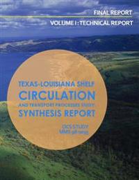 Texas-Louisiana Shelf Circulation and Transport Processes Study: Synthesis Report Volume 1: Technical Report