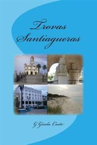 Trovas Santiagueras/ Trovadores moved around Oriente, Cuba