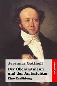 Der Oberamtmann und der Amtsrichter: Eine Erzählung