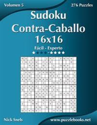 Sudoku Contra-Caballo 16x16 - De Fácil a Experto - Volumen 5 - 276 Puzzles