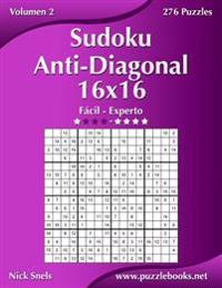 Sudoku Anti-Diagonal 16x16 - De Fácil a Experto - Volumen 2 - 276 Puzzles