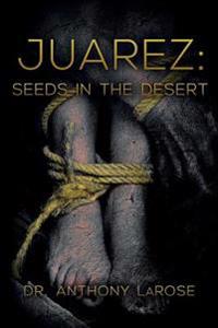 Juarez: Seeds in the Desert