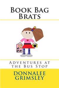 Book Bag Brats: Adventures at the Bus Stop