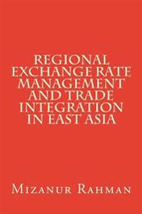 Regional Exchange Rate Management and Trade Integration in East Asia