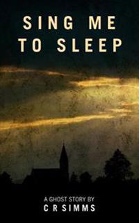 Sing Me To Sleep: A Ghost Story