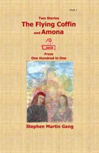 Bokomslag for "The Flying Coffin and Amona: Two Stories from 100 in 1"