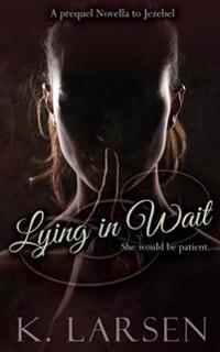 Lying in Wait: A companion novella to Jezebel