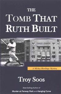 The Tomb That Ruth Built: A Mickey Rawlings Mystery