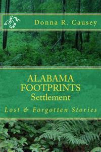 ALABAMA FOOTPRINTS - Settlement: Lost & Forgotten Stories