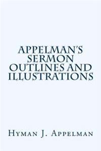 Appelman's Sermon Outlines and Illustrations