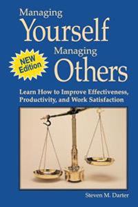Managing Yourself Managing Others: Learn How to Improve Effectiveness, Productivity, and Work Satisfaction