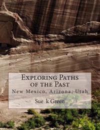 Exploring Paths of the Past: New Mexico, Arizona, Utah
