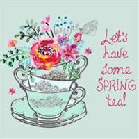 Let's Have Some Spring Tea: Memory Book of Our Tea Time
