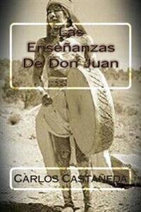 Las ensenanzas de Don Juan/ Las ensenanzas de don juan