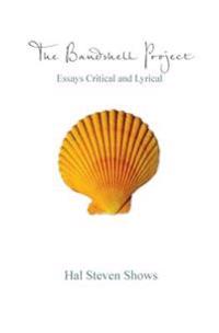 The Bandshell Project: Essays Critical and Lyrical