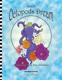 When Octopods Dream: a coloring book for everyone