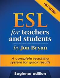 ESL for Teachers and Students Beginner Edition: Free Talking - Includes listening, speaking, pronunciation and vocabulary. A complete system for quick