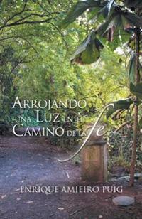 Arrojando Una Luz en el Camino de la Fe