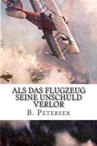 Als das Flugzeug seine Unschuld verlor: Die Geschichte der Flugzeuge bis 1918