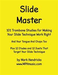 Slide Master: 101 Studies and 12 Matching Etudes and Duets