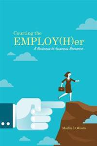 Courting the EMPLOY(H)er: A Business-to-business Romance