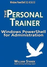 Windows Powershell for Administration: The Personal Trainer