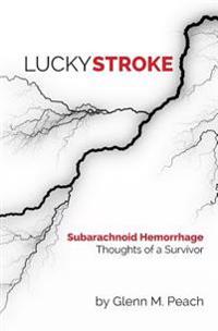 Lucky Stroke: SAH - Thoughts of a Survivor