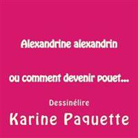 Alexandrine alexandrin ou comment devenir pouet...
