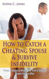 How to Catch a Cheating Spouse & Survive Infidelity