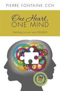 One Heart, One Mind: The Case for Healing Autism and PANDAS