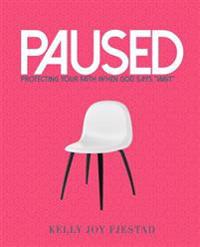 Paused: Protecting Your Faith When God Says "Wait"