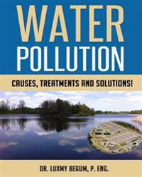 Water Pollution: Causes, Treatments and Solutions!