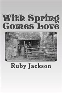With Spring Comes Love