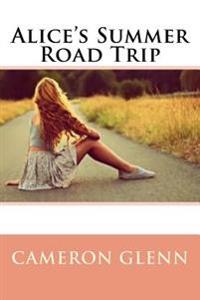 Alice's Summer Road Trip: Newly Edited