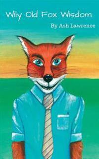 Wily Old Fox Wisdom: A collection of blogs for business !