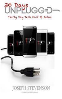 Unplugged: A Thirty Day Technology Fast & Detox