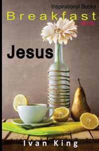 Inspirational Books: Breakfast With Jesus [Inspirational]
