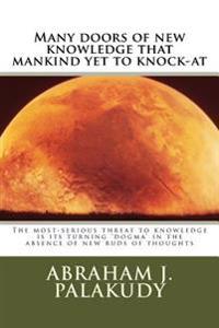 Many doors of new knowledge that mankind yet to knock-at: The most-serious threat to knowledge is its turning 'dogma' in the absence of new buds of th