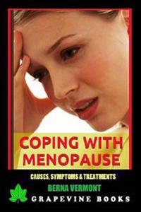 Coping with Menopause: Causes, Symptoms and Treatments