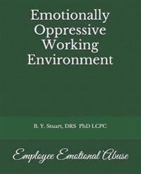 Emotionally Oppressive Working Environment