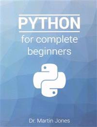 Python for complete beginners: A friendly guide to coding, no experience required