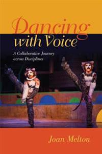 Dancing with Voice: A Collaborative Journey across Disciplines